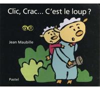 Clic, Crac... C'est le loup ? Jean Maubille (Auteur)