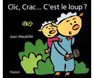 Clic, Crac... C'est le loup ? (French Edition) by JEAN MAUBILLE(2008-11-19)