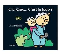 Clic, Crac... C'est le loup ? Jean Maubille (Auteur)
