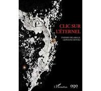 Clic sur l'eternel - Thierry Delaballe - L'harmattan - relié - Poésie