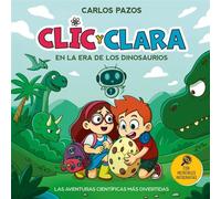 Clic y Clara en la era de los dinosaurios Las aventuras más científicamente divertidas - Carlos Pazos - BEASCOA - ebook (ePub) - Livre