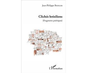 Clichés brésiliens (Fragments poétiques) - Jean-Philippe Biehler - L'harmattan - broché - Poésie