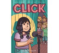 Click: A Heartfelt Middle School Graphic Novel about Friendship and Taking the Stage for Children (Ages 10-12)