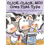 Doreen Cronin – Click Clack Moo: Cows That Type – Illustré par Betsy Lewin