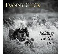 Click, Danny - Holding Up The Sun [Import]