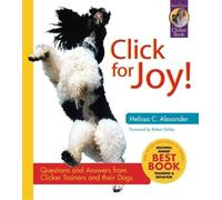Click for Joy!: Questions and Answers from Clicker Trainers and their Dogs