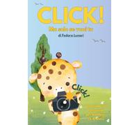 Click! Ma solo se vuoi tu: Una fiaba per insegnare il consenso ai bambini - imparare a rispettare il sì e il no. Per bambini (3-6 anni)