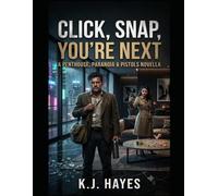 Click, Snap, You’re Next: A Penthouse, Paranoia & Pistols Novella (The Kevin Hayes Series Book 4)