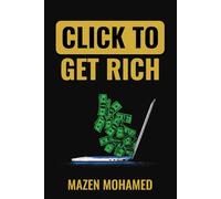 Click to Get Rich: 20 Proven Ways to Make Money Online in 2025 and Beyond: E-Commerce, Affiliate Marketing, Freelancing, Dropshipping, Crypto, and More