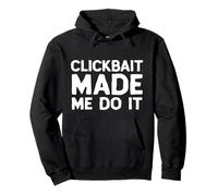 Clickbait Made Me Do It Video Content Creator Joke VLOG Meme Sweat à Capuche