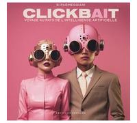 Clickbait - Voyage au pays de l'intelligence artificielle Si Parmeggiani (Auteur)