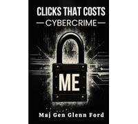 CLICKS THAT COSTS: CYBER-CRIME