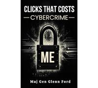 CLICKS THAT COSTS: CYBER-CRIME