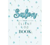 Client Appointment Log Book: Salon and Beauty Business Record Book | Track Client Information, Services, Time, Payments and Notes - Blue