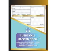 Client Call Record Book: Track Daily Calls, Messages, Urgency & Follow-Ups | 95 Pages | Large 8.5" x 11" Phone Call Logbook for Office, Business, and Personal Use