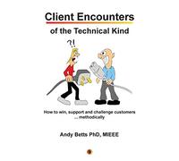 Client Encounters of the Technical Kind: How to win, support and challenge customers ... methodically, with ICON9's tools & best practices for field engineers