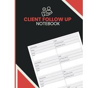 Client Follow Up Notebook: Client Contact Log and Follow Up Record Book to Track Customer Details, Schedule Appointments, Document Interactions, and Manage Communication