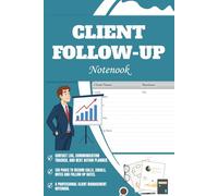 Client Follow Up Notebook: Contact Log Book and Communication Tracker for Small Business Owners, Freelancers, and Service Providers