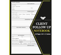 Client Follow Up Notebook: Logbook for Small Business Owners, Freelancers, and Sales Professionals to Track Customer Interactions, Action Items, and Communication History