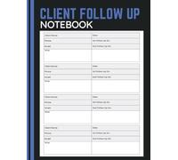 Client Follow Up Notebook: Simple Contact Log and Reminder Journal to Track Client Details, Schedule Follow-Ups, Manage Communication, and Stay Organized