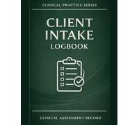 Client Intake Logbook for Mental Health Professionals: Clinical Assessment Record with DSM Diagnosis, Risk Evaluation and Treatment Planning Sections