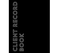 Client Record Book: Professional Client Information Log Book for Appointments, Services | 8.5 x 11” | Notebook for Salon, Spa, Small Business Organiser
