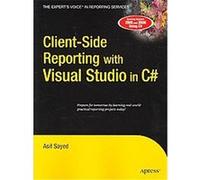 Client-Side Reporting with Visual Studio in C#, The Expert's Voice in Reporting Services Asif Sayed (Auteur)