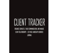 Client Tracker Log Book: Organize Contacts, Track Communication, and Manage Client Relationships - 120 Page Landscape Business Journal