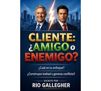 Cliente, ¿Amigo o Enemigo?: Estrategias reales para dominar el arte del servicio al cliente y proteger tu rentabilidad emocional.