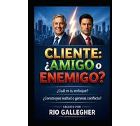 Cliente, ¿Amigo o Enemigo?: Estrategias reales para dominar el arte del servicio al cliente y proteger tu rentabilidad emocional.