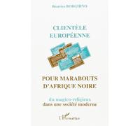 Clientèle européenne pour marabouts d'Afrique noire. Du magico-religieux dans une société moderne