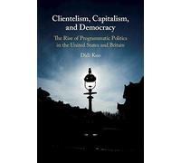 Clientelism, Capitalism, And Democracy
