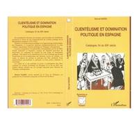Clientélisme et domination politique en Espagne Catalogne, fin du XIXème siècle - Manuel Marin - L'harmattan - broché - Essai