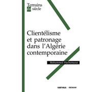 Clientélisme et patronage dans l'Algérie contemporaine - Mohammed Hachemaoui - Karthala - broché - Essai