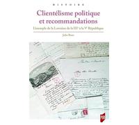 Clientélisme politique et recommandations: L'exemple de la Lorraine de la IIIe à la Ve République