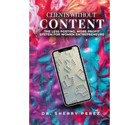 Clients Without Content: The Less Posting, More Profit System for Women Entrepreneurs