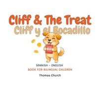 Cliff and The Treat | Cliff y el Bocadillo: English - Spanish Bilingual Children’s Book: Illustrated Story for Kids Learning Español e Inglés