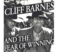 Cliff Barnes and the Fear of Winning - The Record That Took 300 Million Years To Make [Vinyl LP]