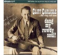 Cliff Carlisle - Dang My Rowdy Soul [Import]