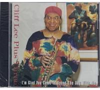 Cliff Lee Plus Three - I'm Glad You Came to Spend the Day with Me