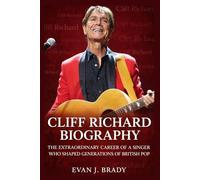 Cliff Richard Biography: The Extraordinary Career of a Singer Who Shaped Generations of British Pop