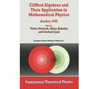 Clifford Algebras And Their Application In Mathematical Physics