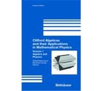 Clifford Algebras and Their Applications in Mathematical Physics: Volume 1: Algebra and Physics Ablamowicz, R. (Auteur)