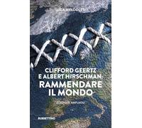 Clifford Geertz e Albert Hirschman: rammendare il mondo. Ediz. ampliata