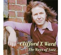 Clifford T. Ward - The Ways of Love