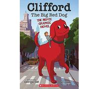 Clifford The Big Red Dog: The Movie Graphic Novel