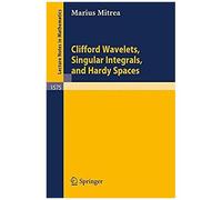 Clifford Wavelets, Singular Integrals, And Hardy Spaces