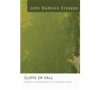 Cliffs of Fall: Paradox and Polyvalence in the Parables of Jesus Crossan, John Dominic (Auteur)