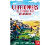 Clifftoppers The Arrowhead Moor Adventure by Fleur Hitchcock Unknown (Auteur)