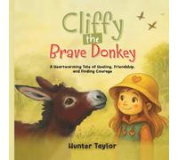 Cliffy the Brave Donkey: A Heartwarming Tale of Healing, Friendship, and Finding Courage